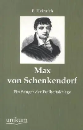 Cover: 9783845745602 | Max von Schenkendorf | Ein Sänger der Freiheitskriege | E Heinrich
