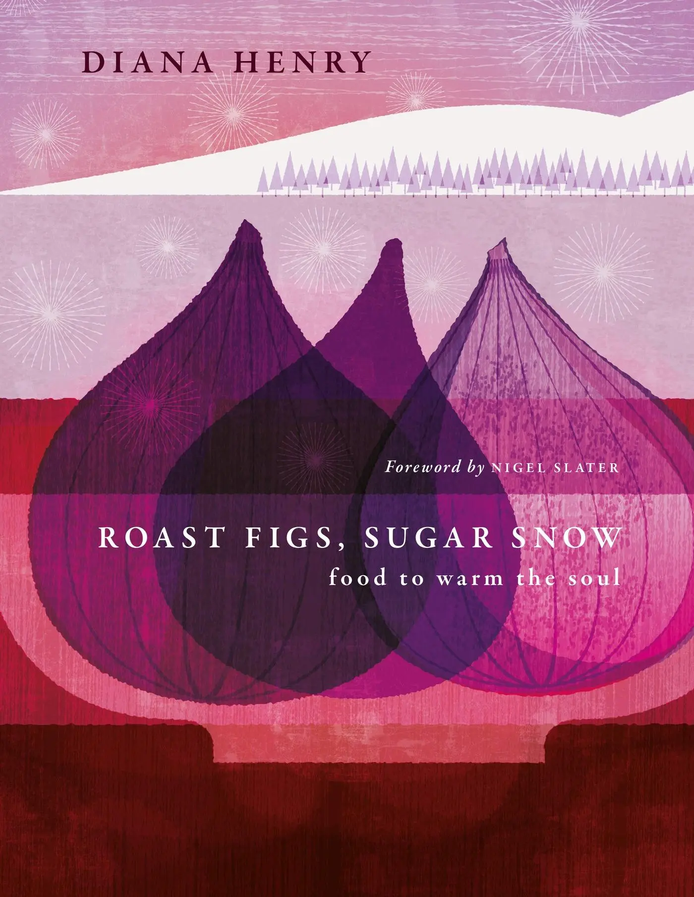 Cover: 9781783255702 | Roast Figs, Sugar Snow | Food to Warm the Soul | Diana Henry | Buch