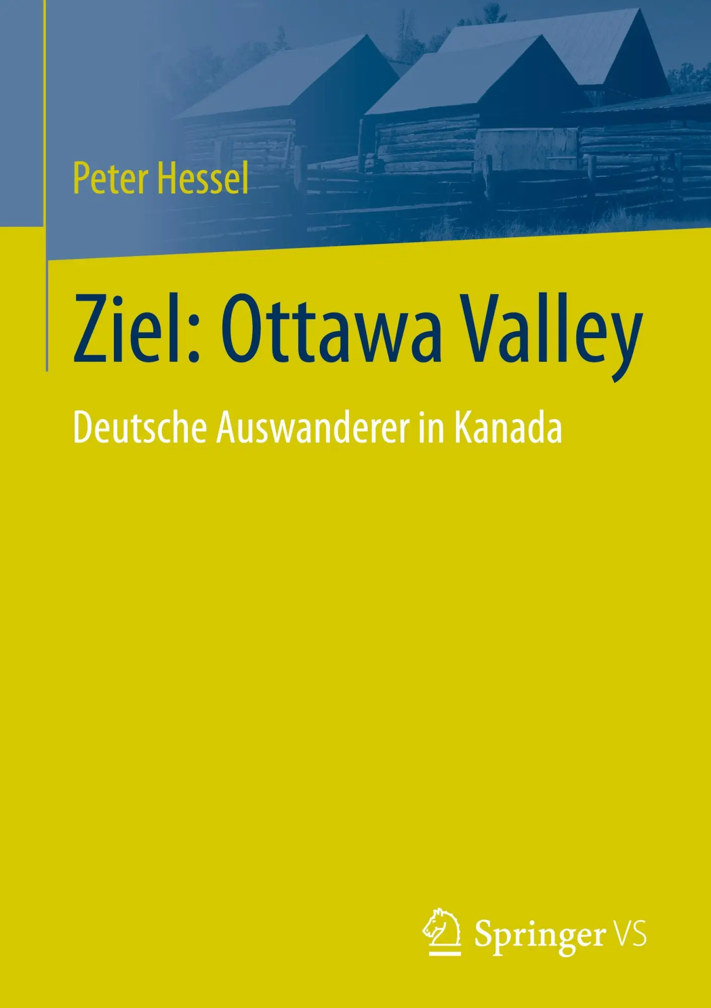 Cover: 9783658315702 | Ziel: Ottawa Valley | Deutsche Auswanderer in Kanada | Peter Hessel