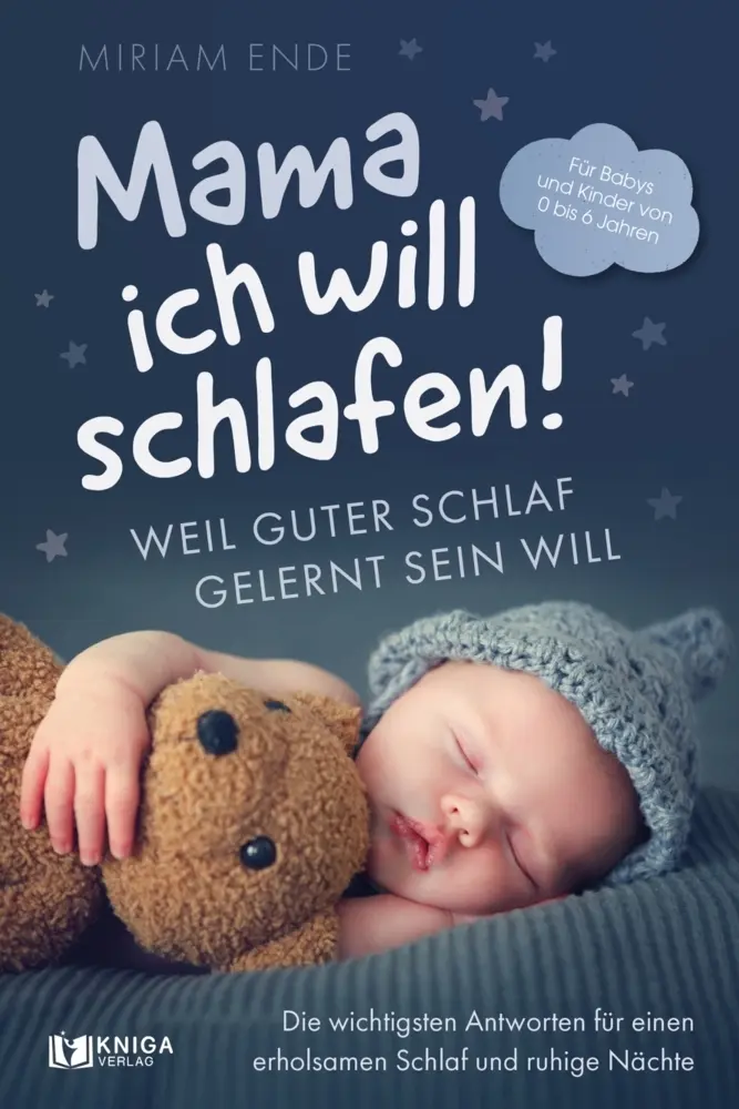 Cover: 9783910385702 | Mama ich will schlafen! Weil guter Schlaf gelernt sein will | Ende