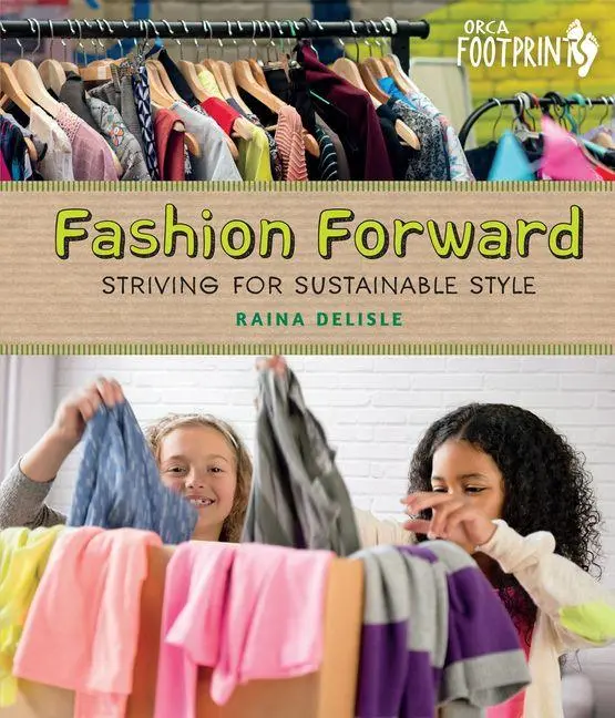 Cover: 9781459825802 | Fashion Forward | Striving for Sustainable Style | Raina DeLisle