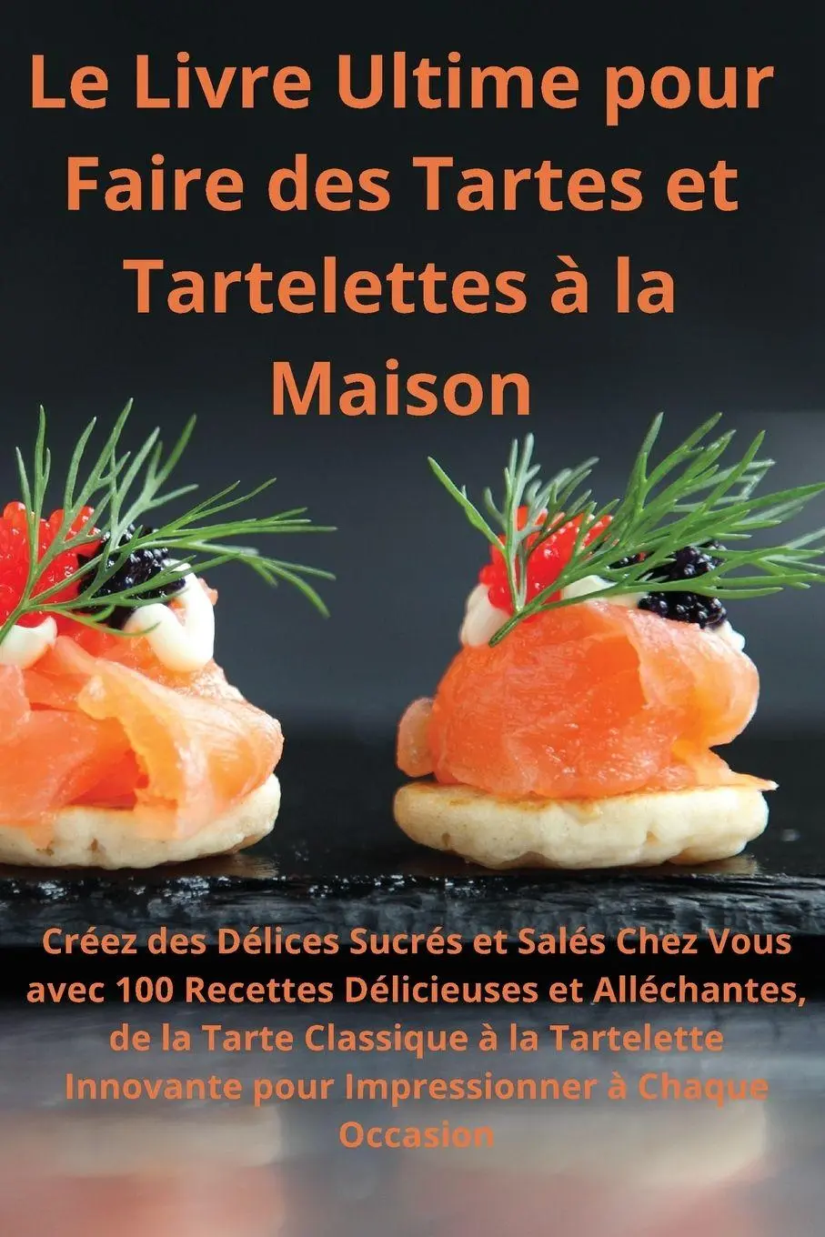 Cover: 9781836875802 | Le Livre Ultime pour Faire des Tartes et Tartelettes à la Maison...