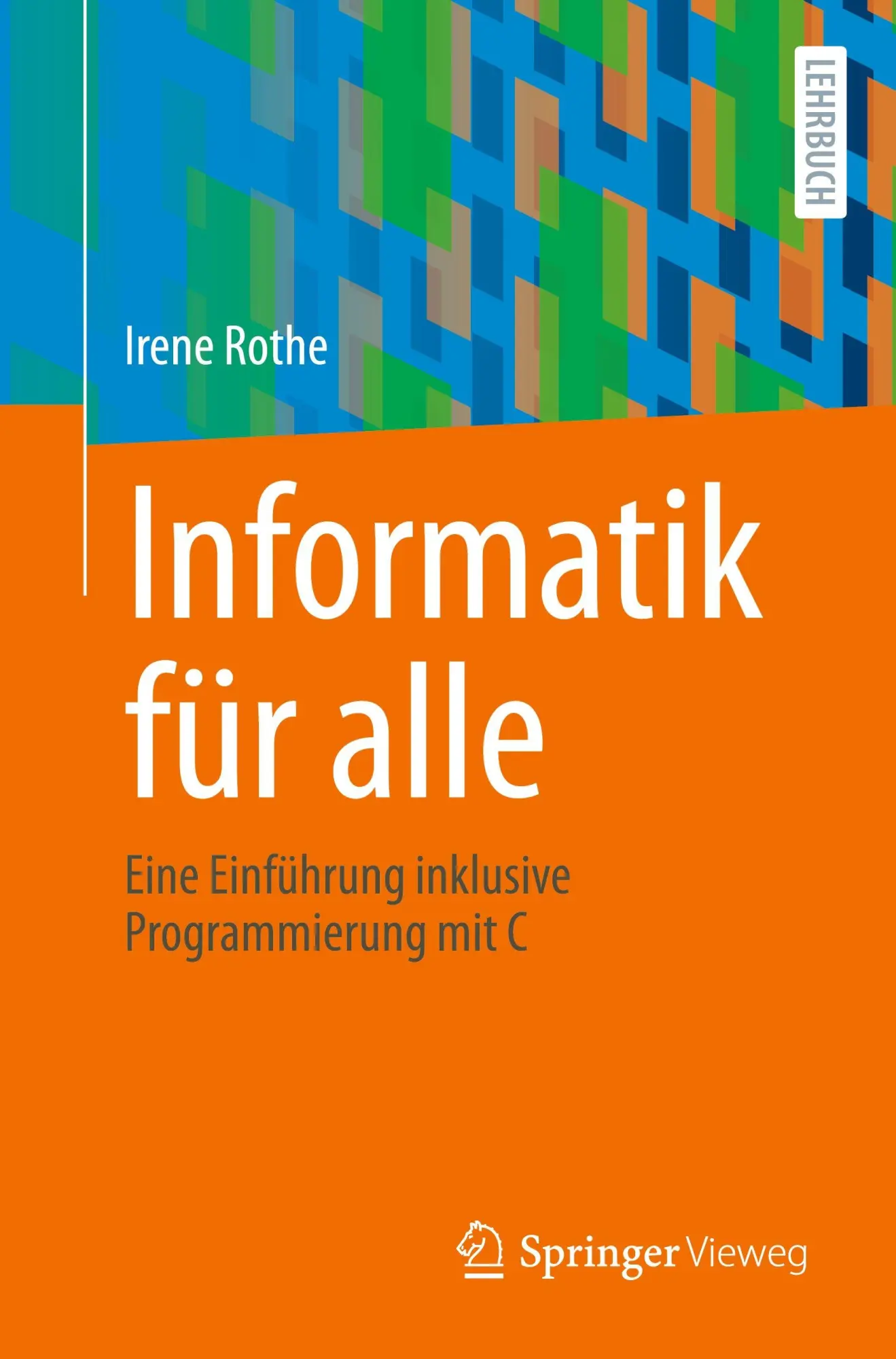 Cover: 9783662715802 | Informatik für alle | Eine Einführung inklusive Programmierung mit C