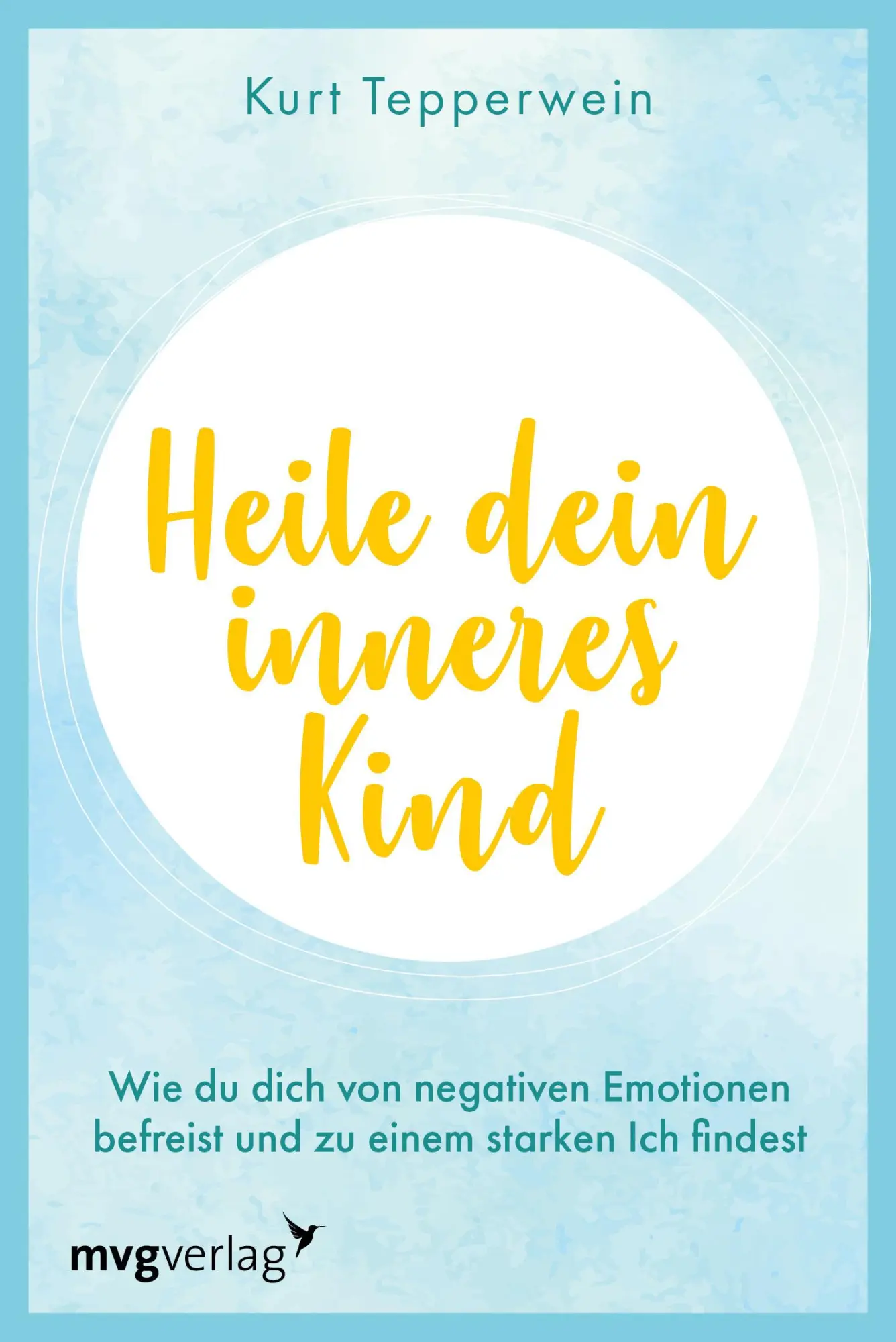 Cover: 9783747405802 | Heile dein inneres Kind | Kurt Tepperwein | Taschenbuch | 160 S.