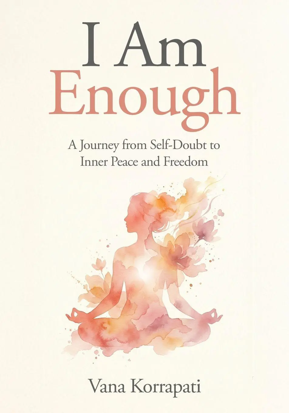 Cover: 9781835565902 | I am Enough | A Journey from Self-doubt to Inner Peace and Freedom