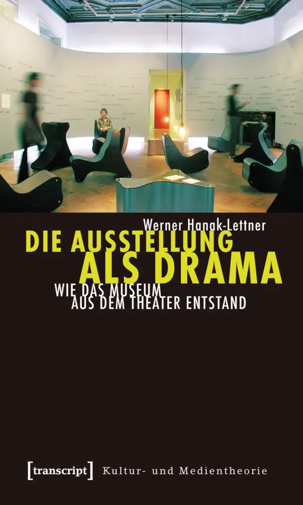 Cover: 9783837616002 | Die Ausstellung als Drama | Wie das Museum aus dem Theater entstand