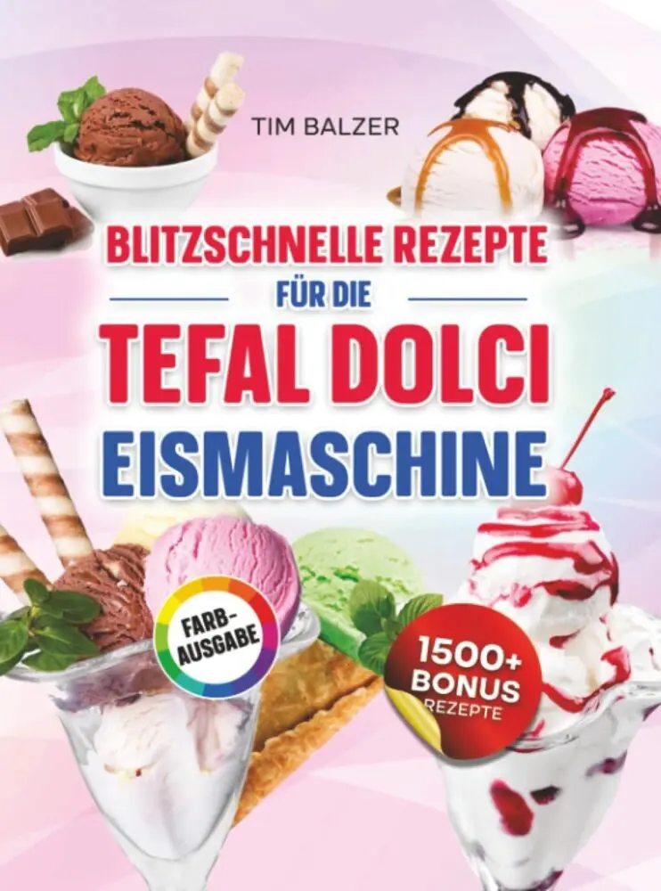 Cover: 9789403916002 | Blitzschnelle Rezepte für die Tefal Dolci Eismaschine | Tim Balzer