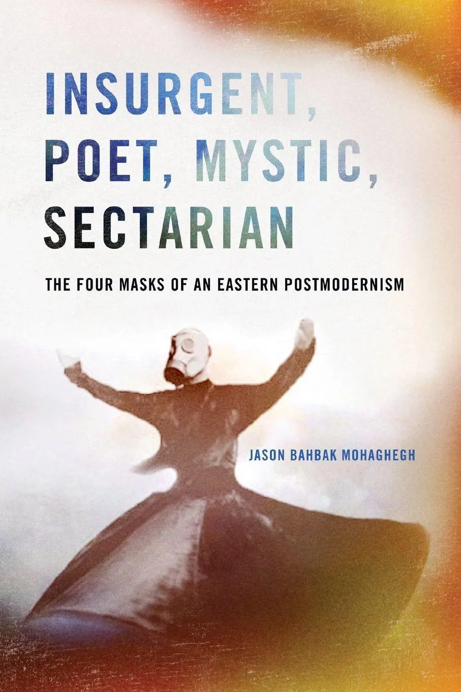 Cover: 9781438456102 | Insurgent, Poet, Mystic, Sectarian | Jason Bahbak Mohaghegh | Buch