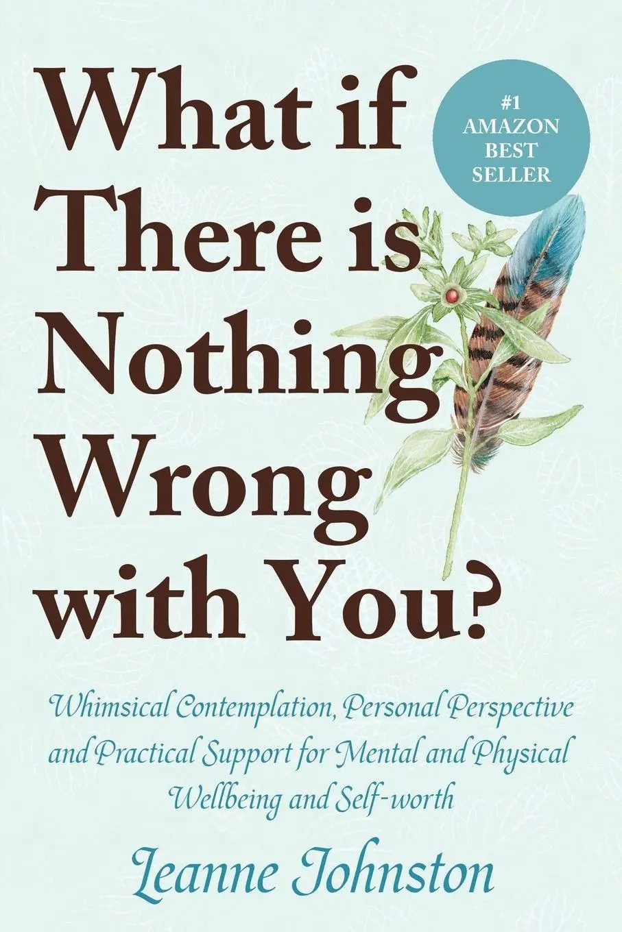 Cover: 9781447816102 | WHAT IF THERE IS NOTHING WRONG WITH YOU? | Leanne Johnston | Buch
