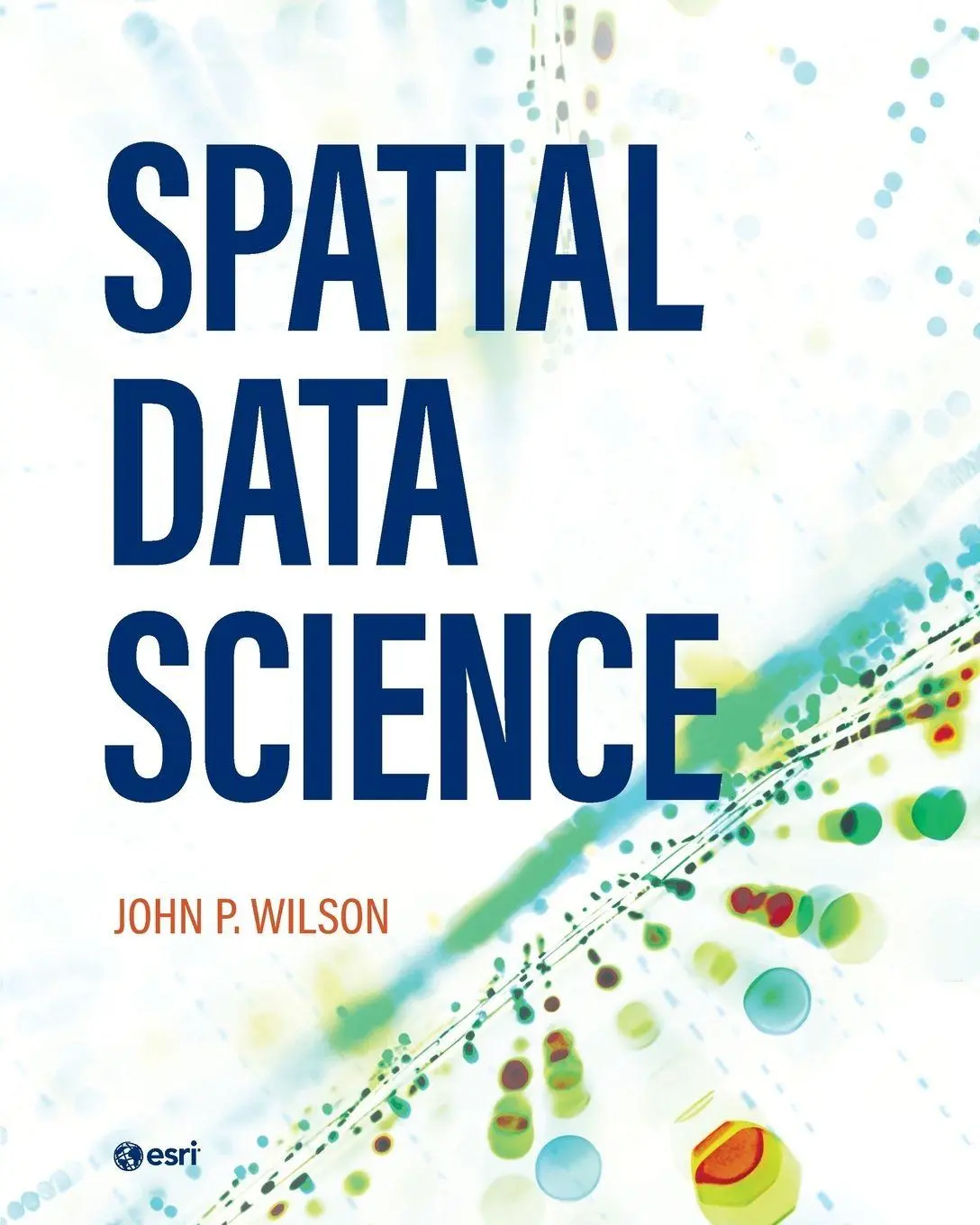 Cover: 9781589486102 | Spatial Data Science | John P. Wilson | Taschenbuch | Englisch | 2024