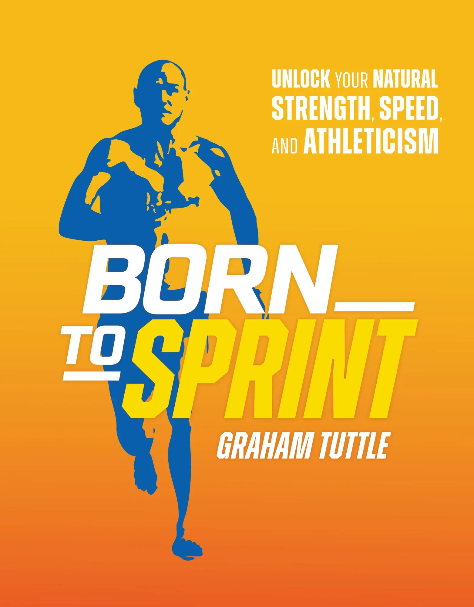 Cover: 9781628606102 | Born to Sprint | Unlock Your Natural Strength, Speed, and Athleticism