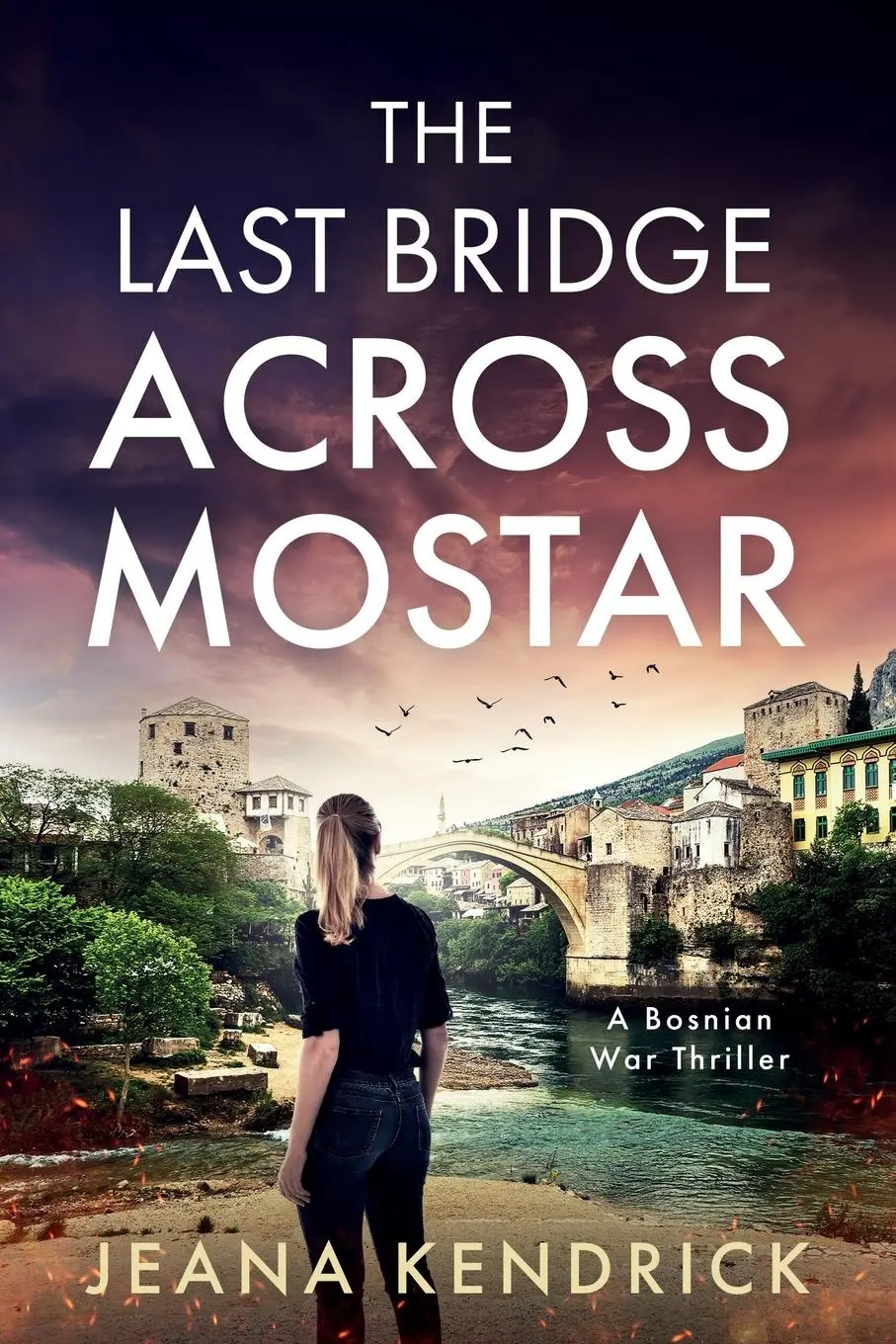 Cover: 9781952406102 | The Last Bridge Across Mostar | A Bosnian War Thriller | Kendrick