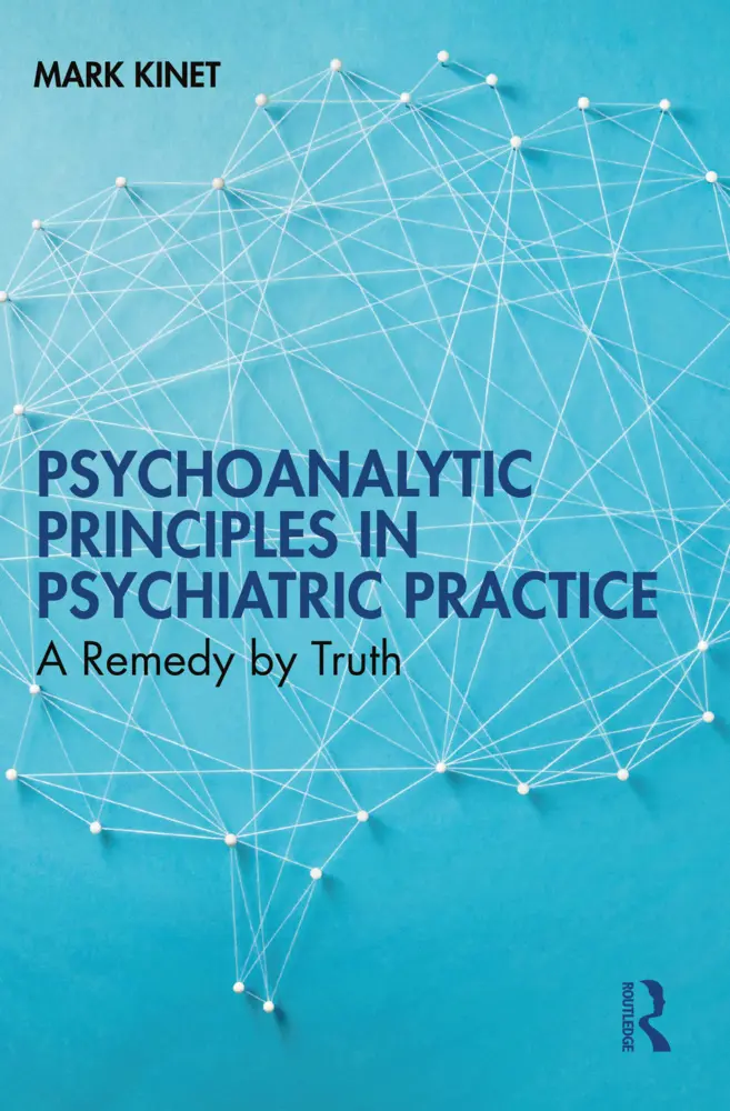 Cover: 9781032686202 | Psychoanalytic Principles in Psychiatric Practice | A Remedy by Truth