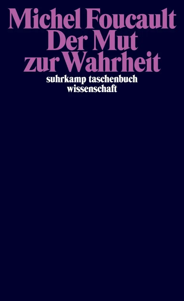 Cover: 9783518296202 | Der Mut zur Wahrheit | Michel Foucault | Taschenbuch | 478 S. | 2011 Cover: 9783518296202 | Der Mut zur Wahrheit | Michel Foucault | Taschenbuch | 478 S. | 2011