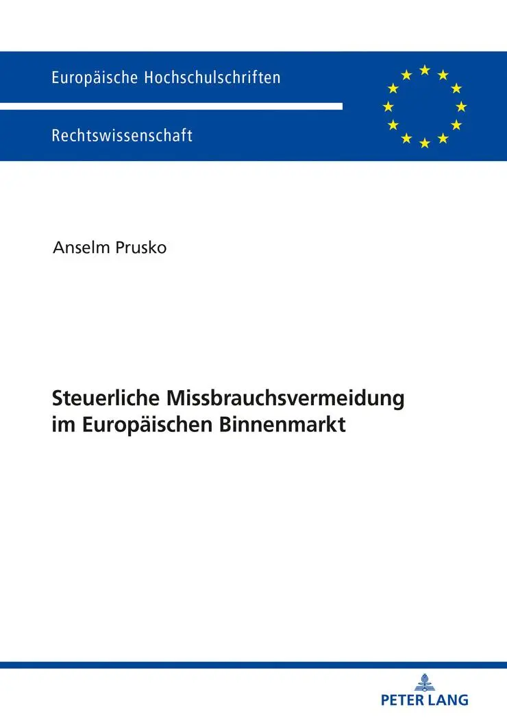Steuerliche Missbrauchsvermeidung im Europäischen Binnenmarkt (Europäische Hochschulschriften/European University Studies/Publications Universitaires Européennes, Band 5992)