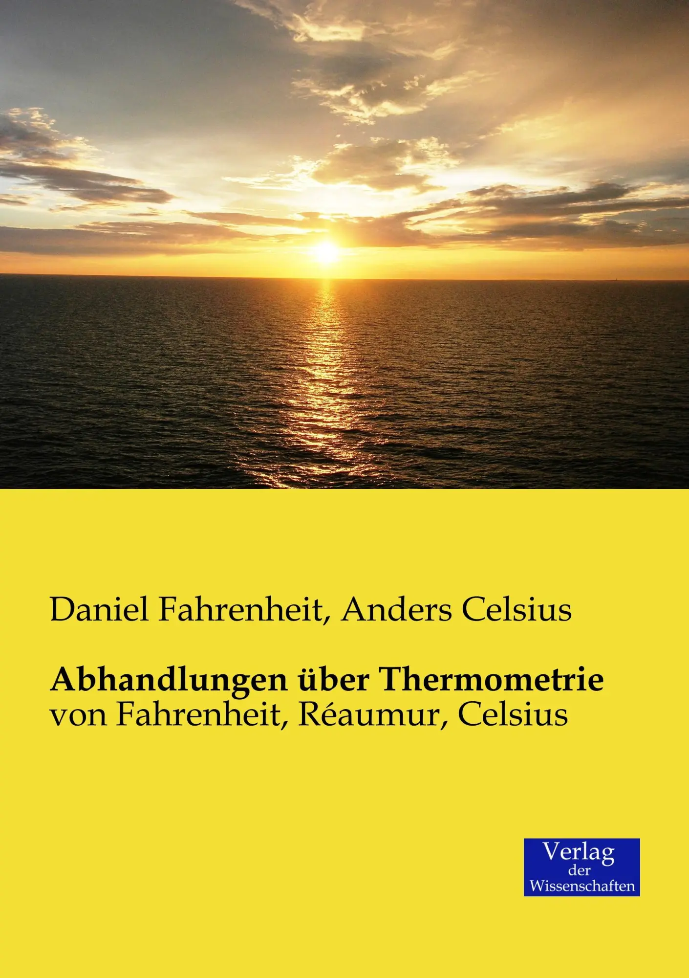 Cover: 9783957006202 | Abhandlungen über Thermometrie | von Fahrenheit, Réaumur, Celsius