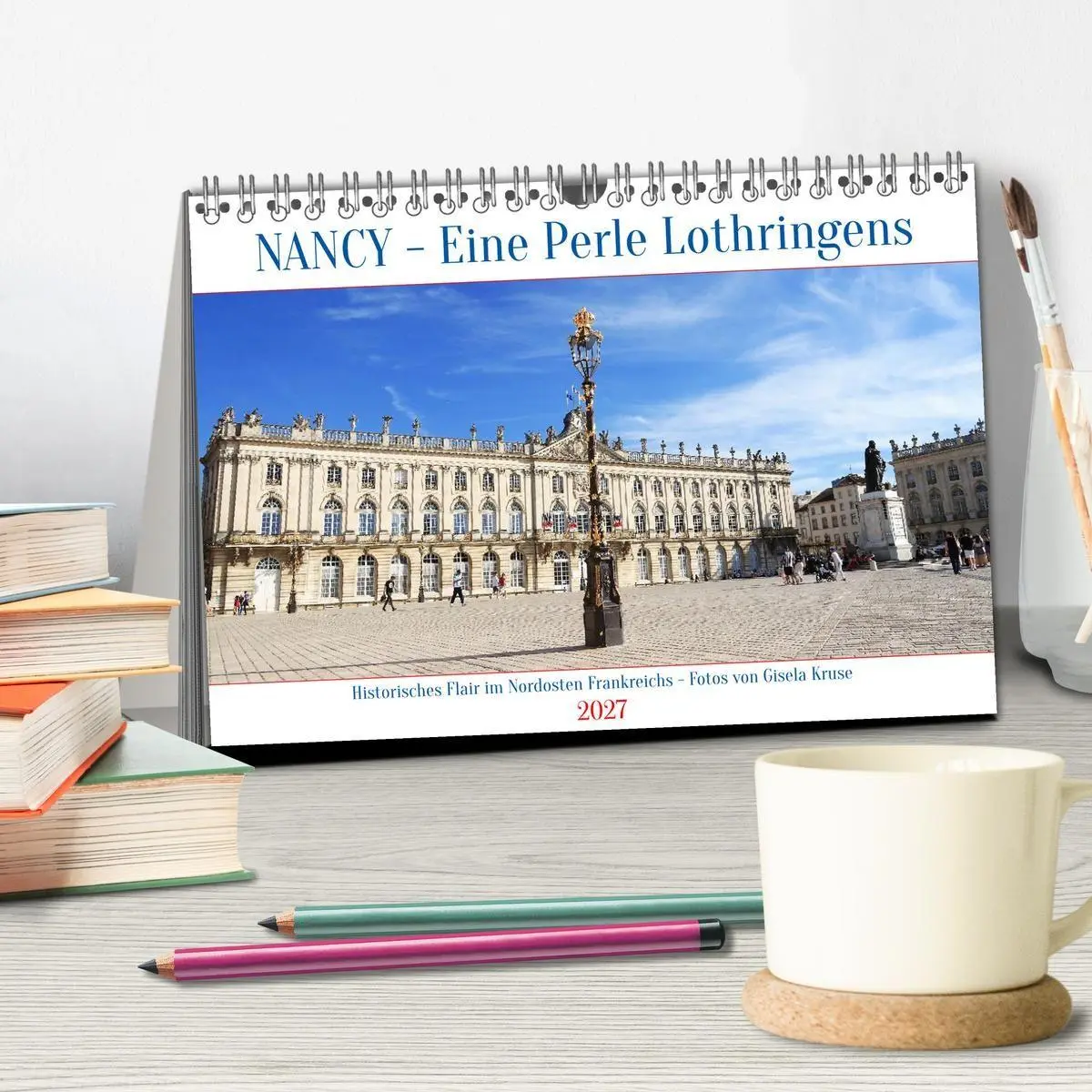 Bild: 9783594286302 | Nancy - Eine Perle Lothringens (Tischkalender 2027 DIN A5 quer),...