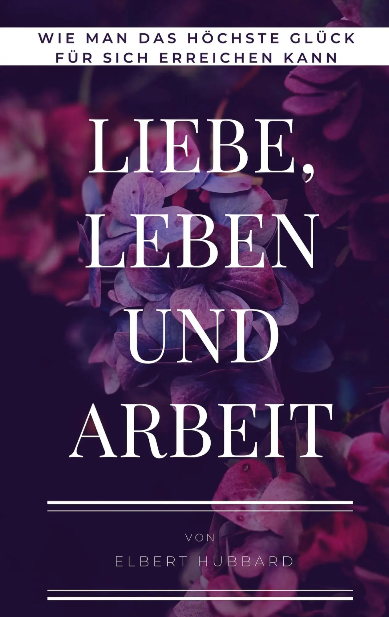 Cover: 9783756886302 | Liebe, Leben und Arbeit | Elbert Hubbard | Taschenbuch | 180 S. | 2022
