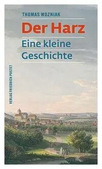 Cover: 9783791736402 | Der Harz | Eine kleine Geschichte | Thomas Wozniak | Taschenbuch
