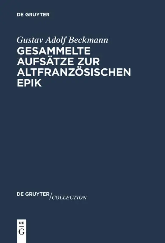 Cover: 9783110736502 | Gesammelte Aufsätze zur altfranzösischen Epik | Gustav Adolf Beckmann