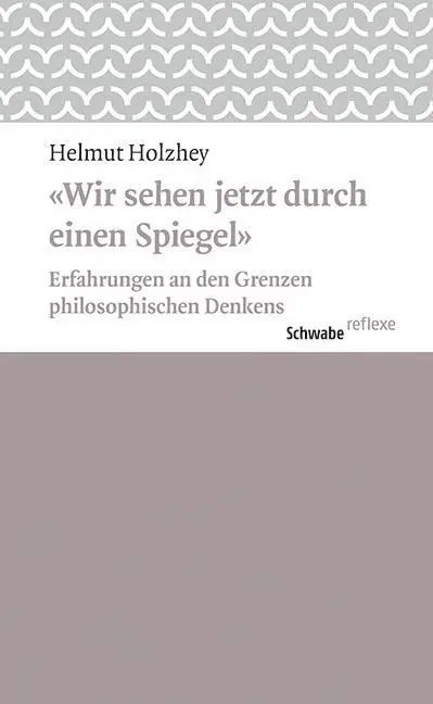 Cover: 9783796536502 | 'Wir sehen jetzt durch einen Spiegel' | Helmut Holzhey | Taschenbuch