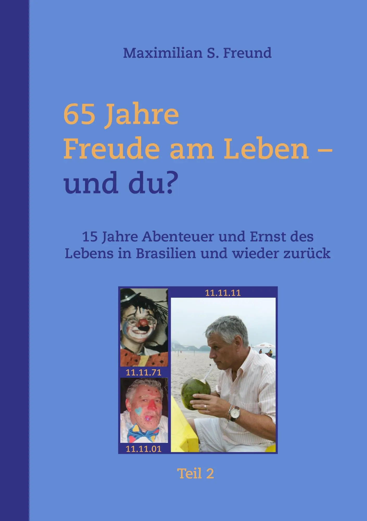 Cover: 9783844806502 | 65 Jahre Freude am Leben und Du? Teil II | Maximilian S. Freund | Buch