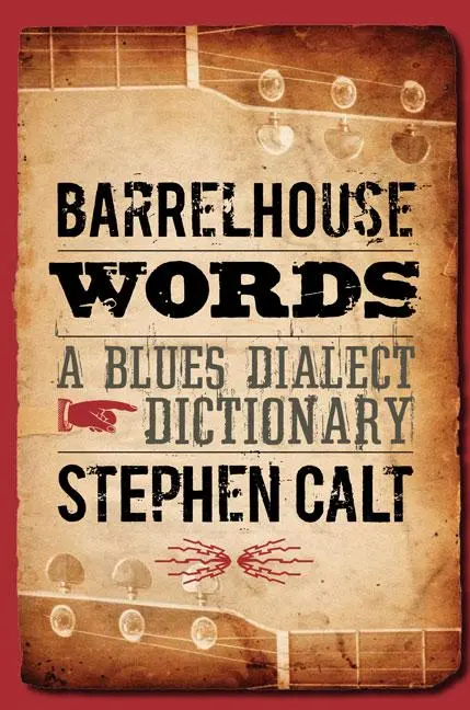 Cover: 9780252076602 | Barrelhouse Words | A Blues Dialect Dictionary | Stephen Calt | Buch