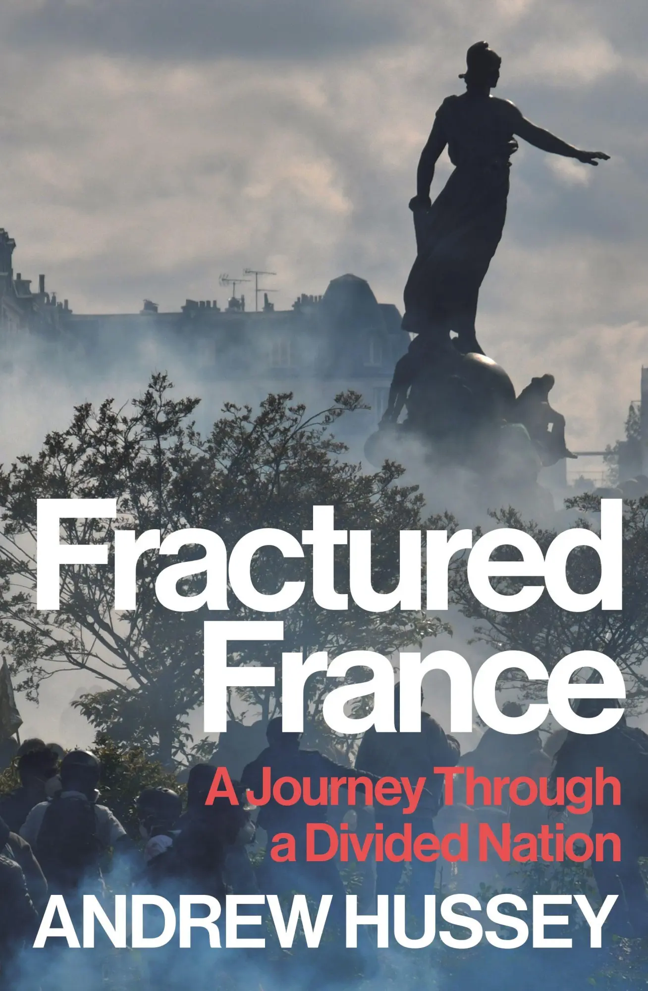 Cover: 9781783786602 | Fractured France | A Journey Through a Divided Nation | Andrew Hussey