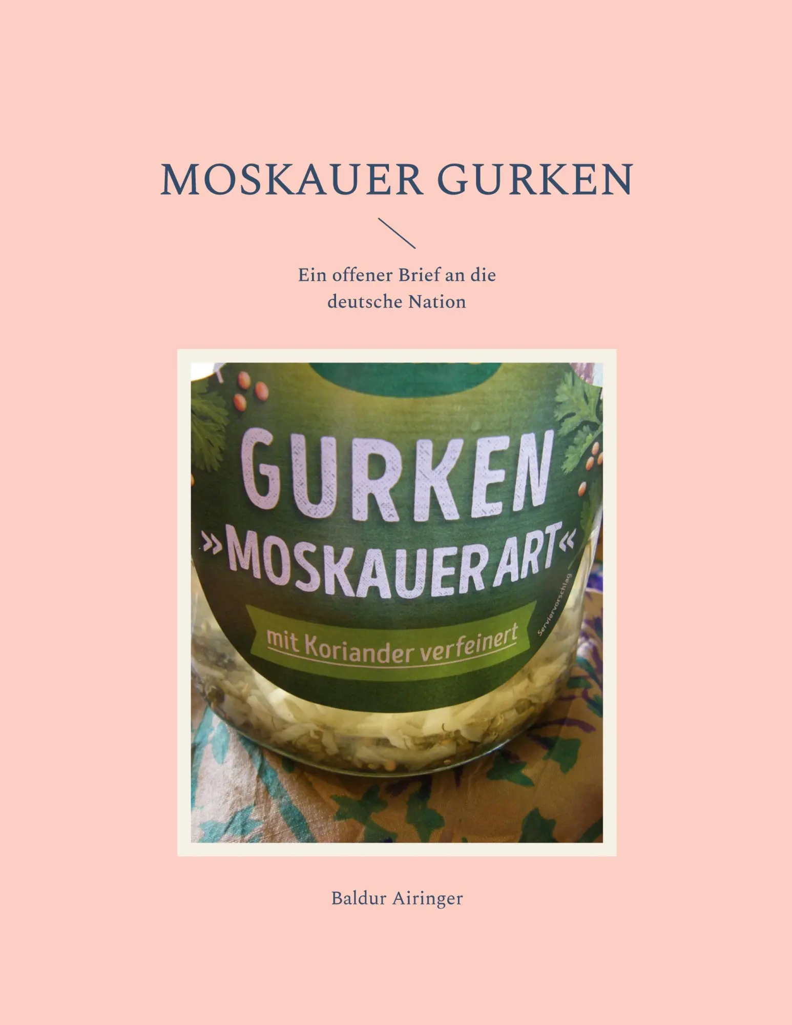 Cover: 9783750436602 | Moskauer Gurken | Ein offener Brief an die deutsche Nation | Airinger