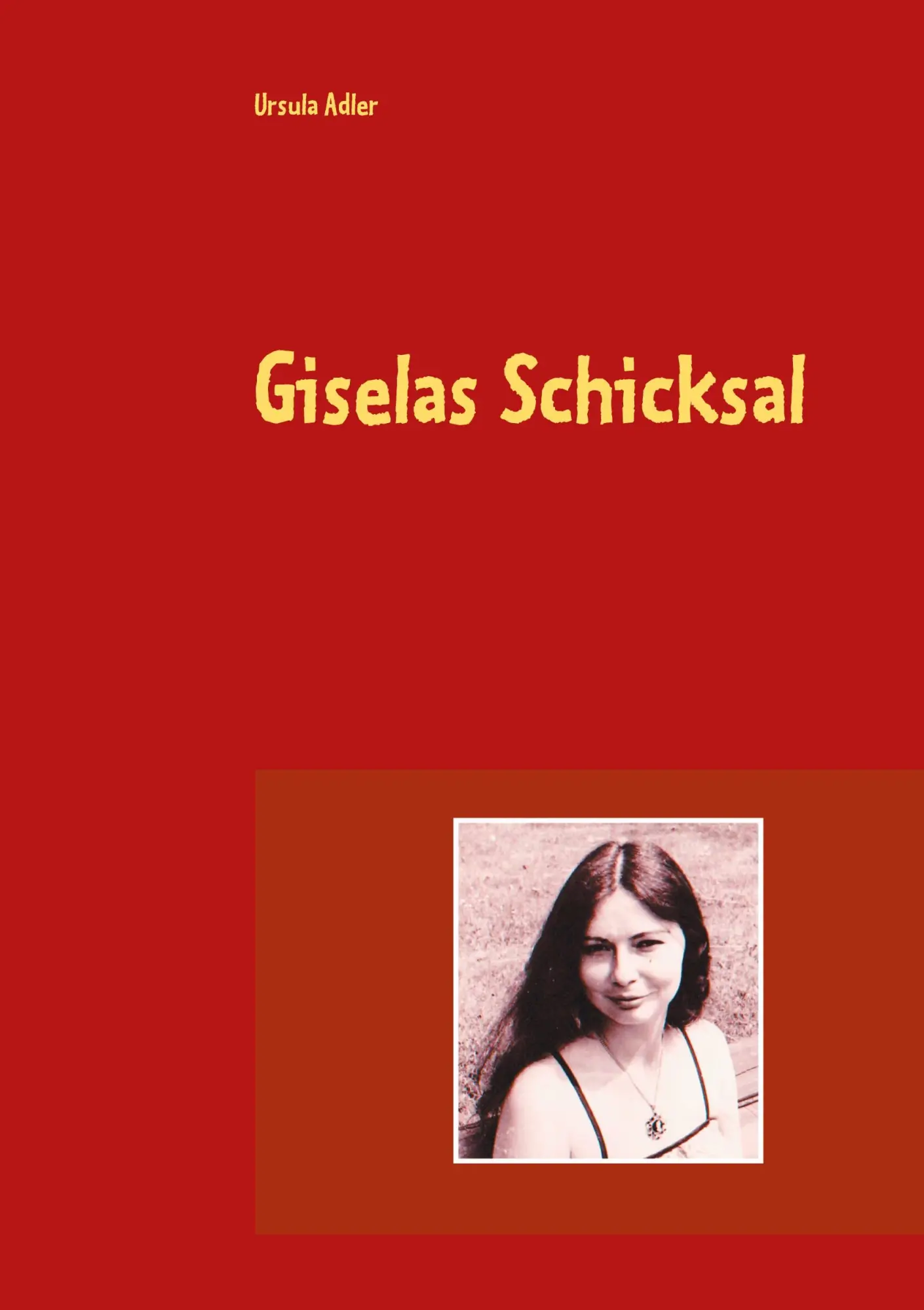 Cover: 9783754326602 | Giselas Schicksal | Ursula Adler | Taschenbuch | 332 S. | Deutsch