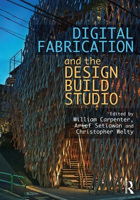 Cover: 9780367766702 | Digital Fabrication and the Design Build Studio | Setiawan (u. a.)
