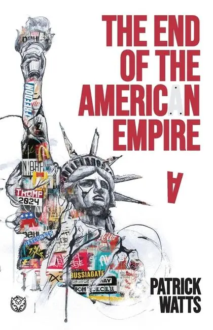 Cover: 9781738446902 | The End of the American Empire | Patrick Watts | Taschenbuch | 2024