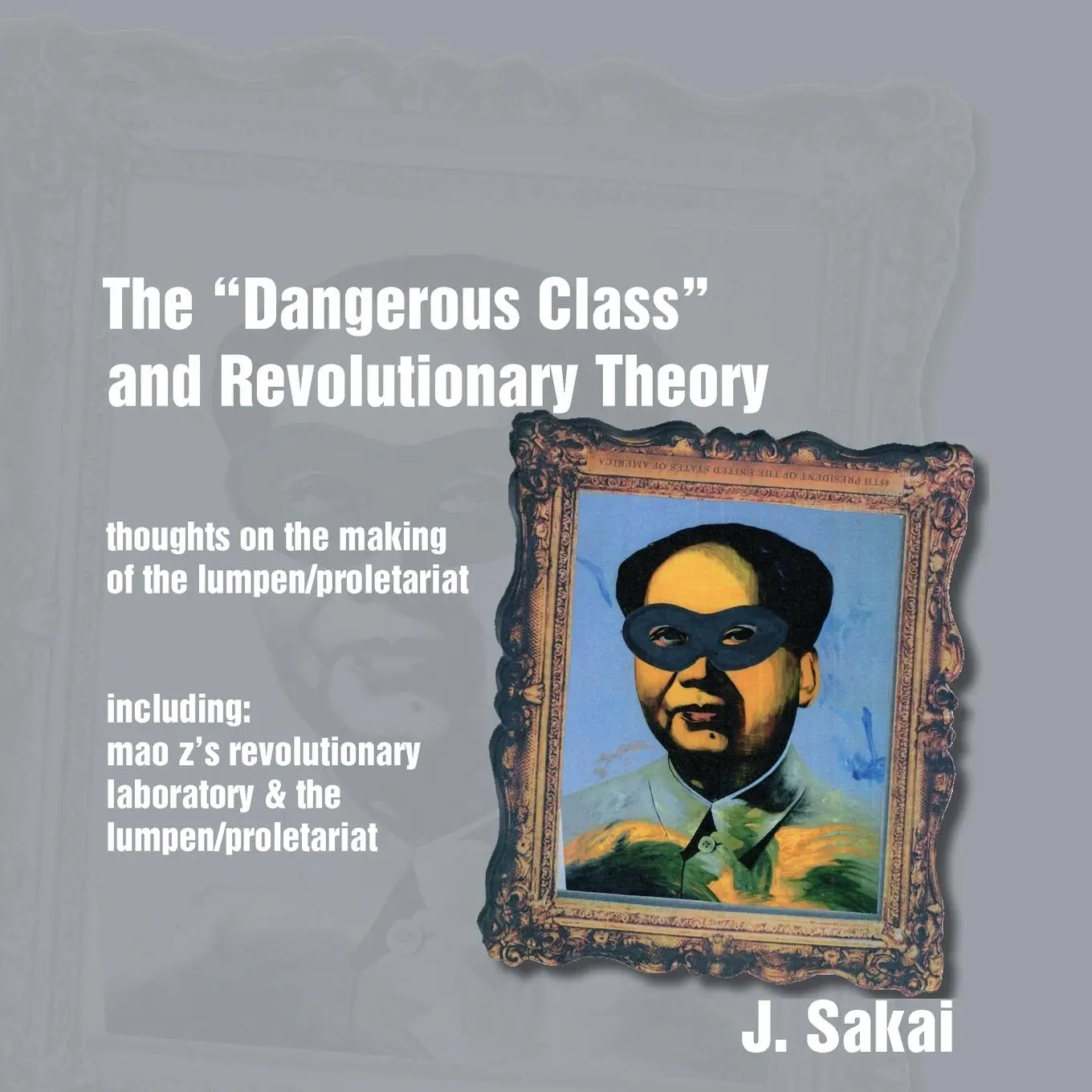 Cover: 9781894946902 | The "Dangerous Class" and Revolutionary Theory | J. Sakai | Buch