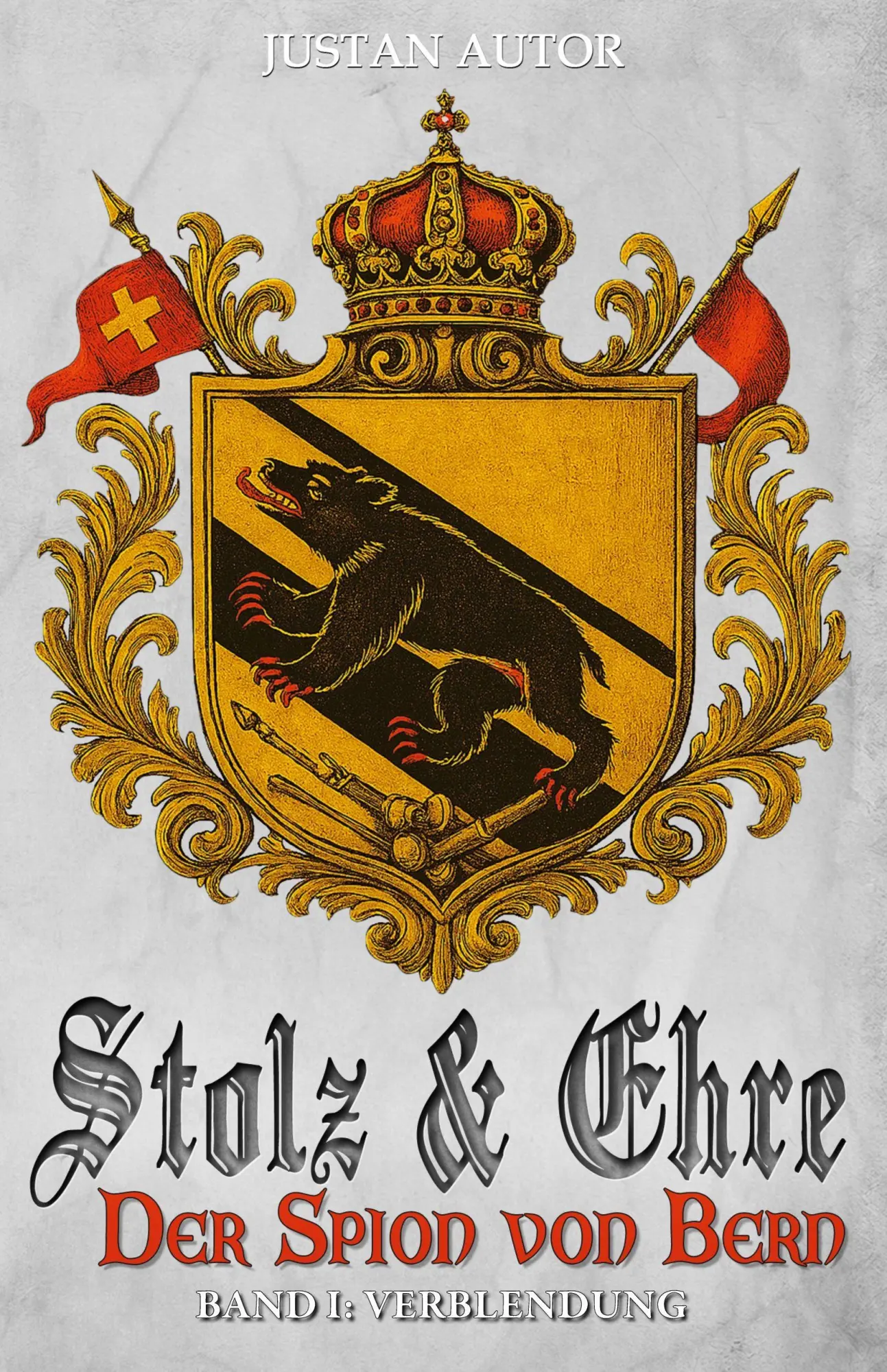 Cover: 9783964036902 | Stolz &amp; Ehre - Der Spion von Bern Band I | Justan Autor | Taschenbuch