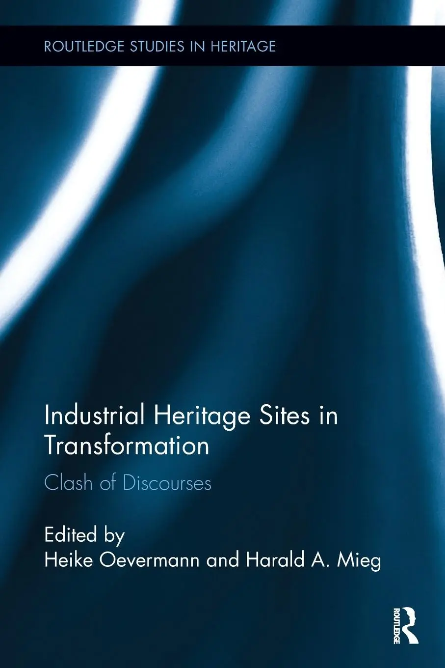 Cover: 9780815347002 | Industrial Heritage Sites in Transformation | Clash of Discourses