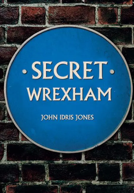Cover: 9781445677002 | Secret Wrexham | John Idris Jones | Taschenbuch | Englisch | 2018