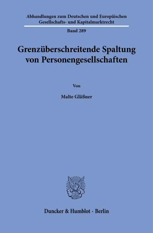 Grenzüberschreitende Spaltung von Personengesellschaften (Abhandlungen zum Deutschen und Europäischen Gesellschafts- und Kapitalmarktrecht)