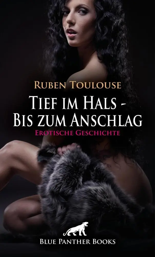 Cover: 9783756197002 | Tief im Hals - Bis zum Anschlag Erotische Geschichte + 4 weitere...