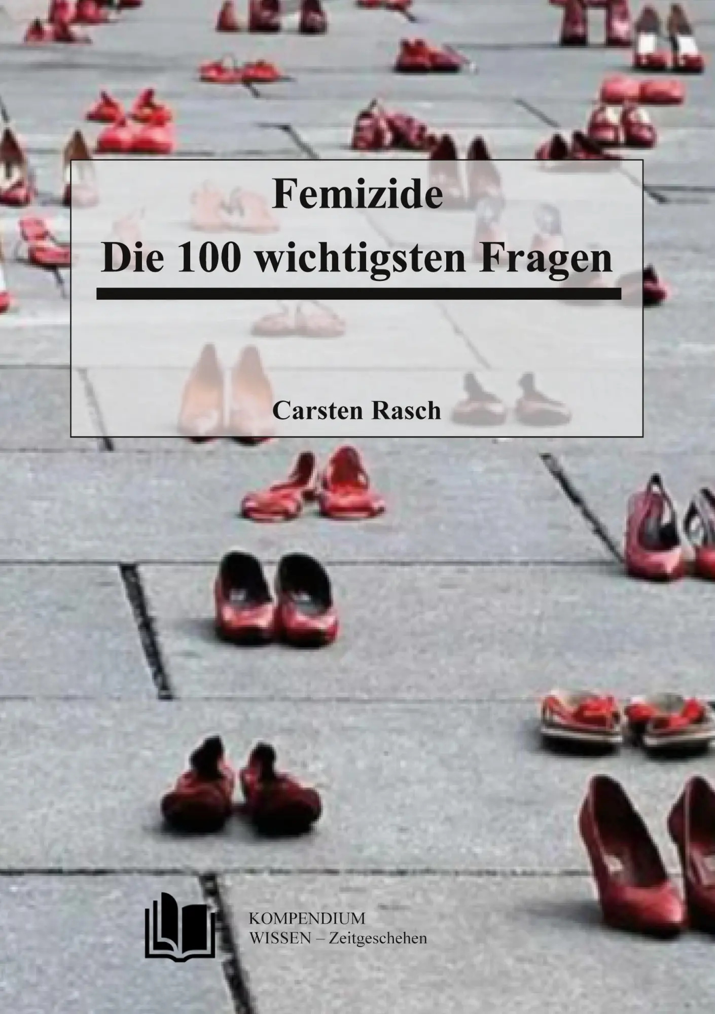 Cover: 9783819247002 | Femizide | Die 100 wichtigsten Fragen | Carsten Rasch | Taschenbuch