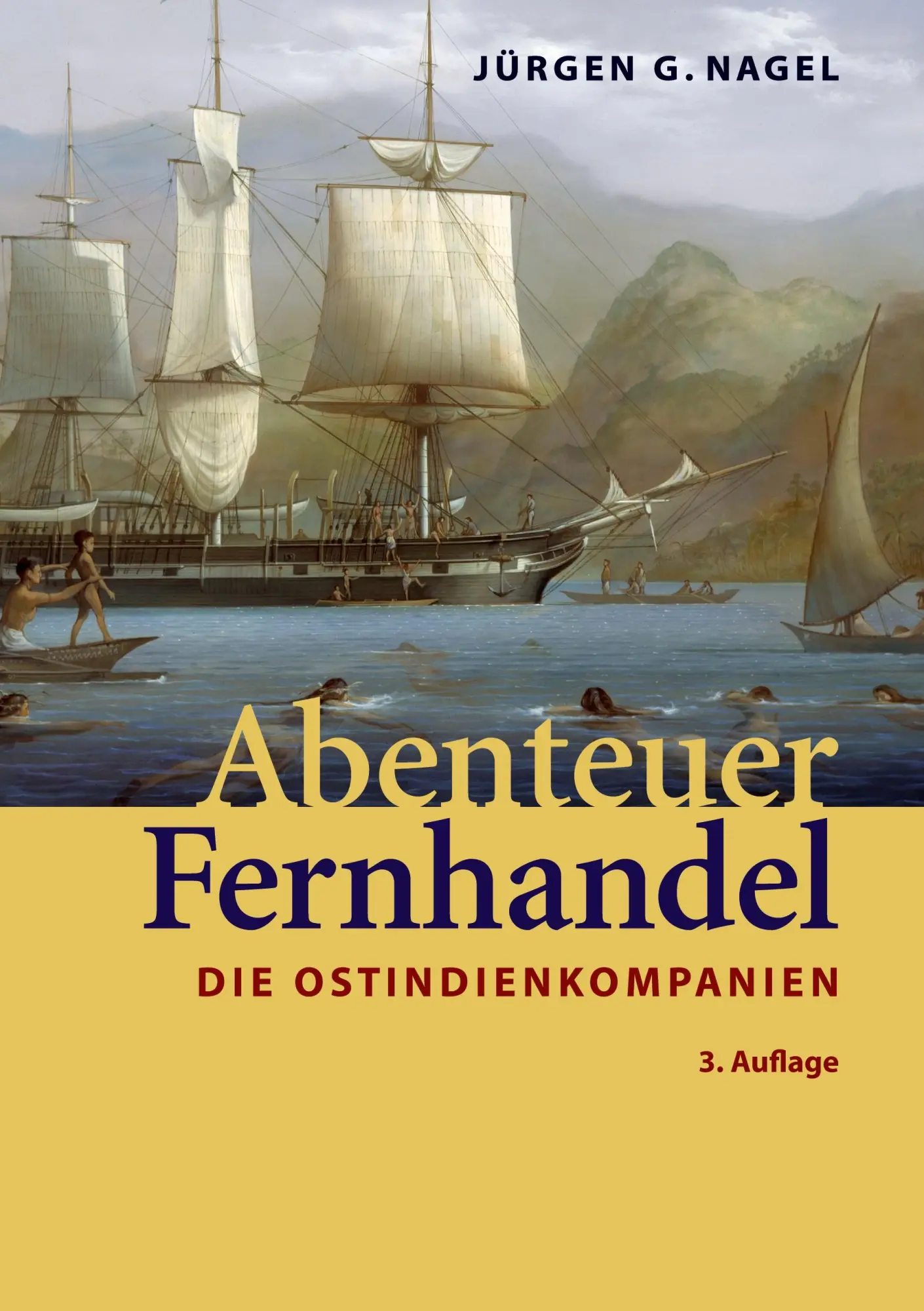 Cover: 9783911527002 | Abenteuer Fernhandel | Die Ostindienkompanien | Jürgen G. Nagel | Buch