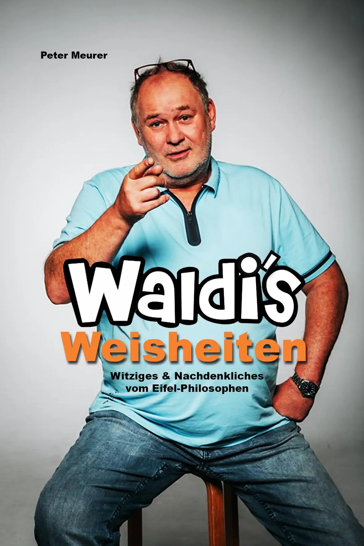 Cover: 9783912067002 | Waldi´s Weisheiten | Witziges &amp; Nachdenkliches vom Eifel-Philosophen