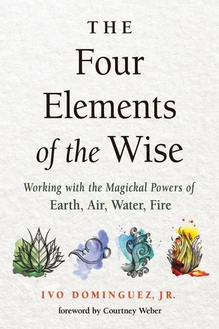Cover: 9781578637102 | The Four Elements of the Wise | Ivo Dominguez | Taschenbuch | Englisch