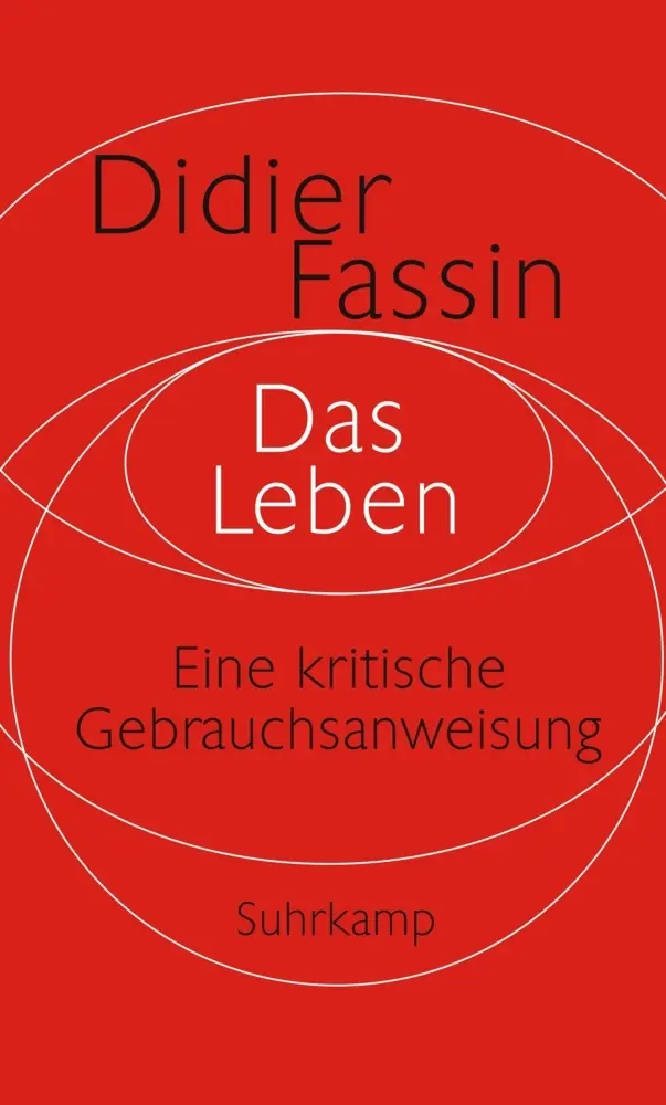 Cover: 9783518587102 | Das Leben | Eine kritische Gebrauchsanweisung | Didier Fassin | Buch