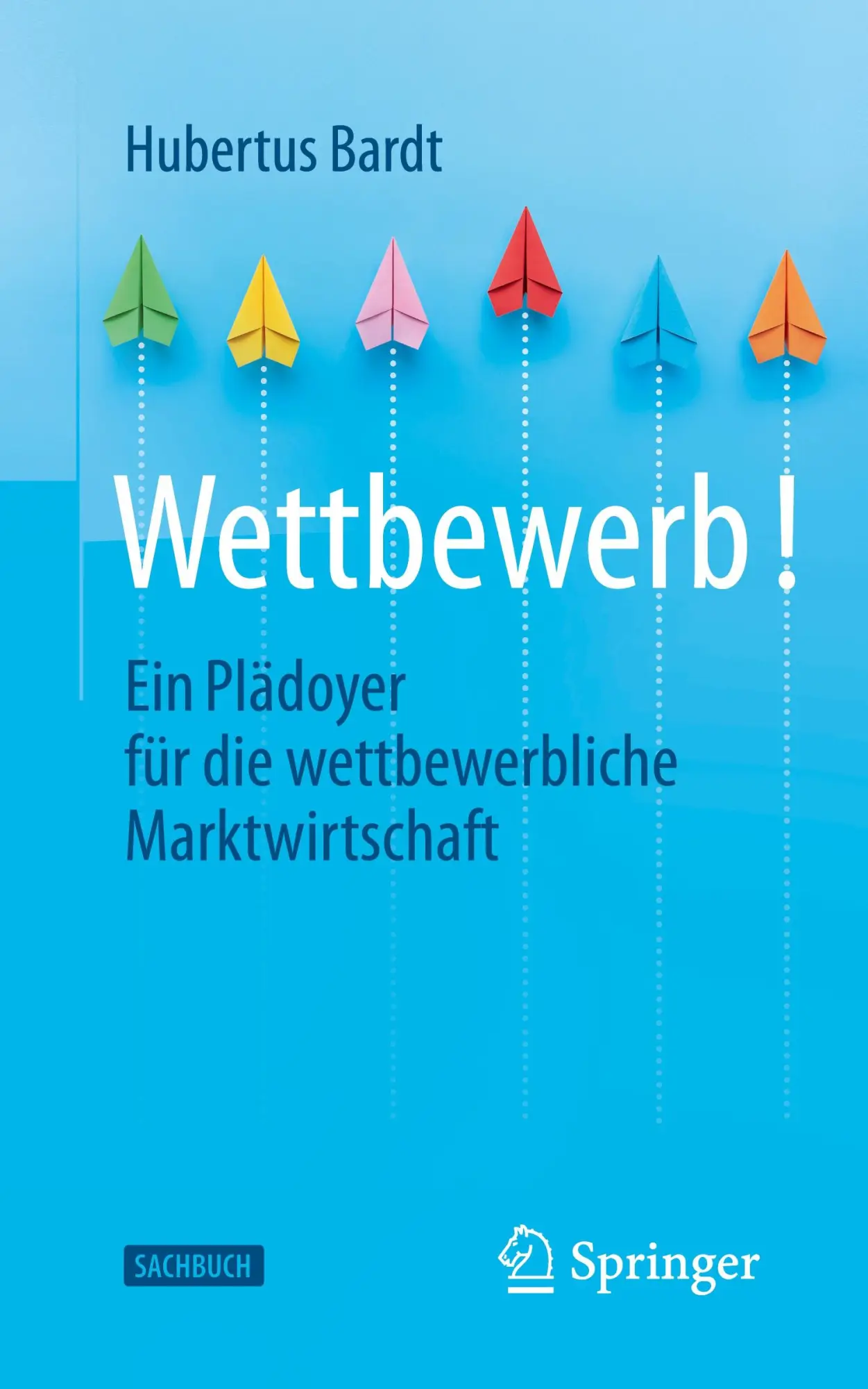 Cover: 9783658397302 | Wettbewerb! | Ein Plädoyer für die wettbewerbliche Marktwirtschaft