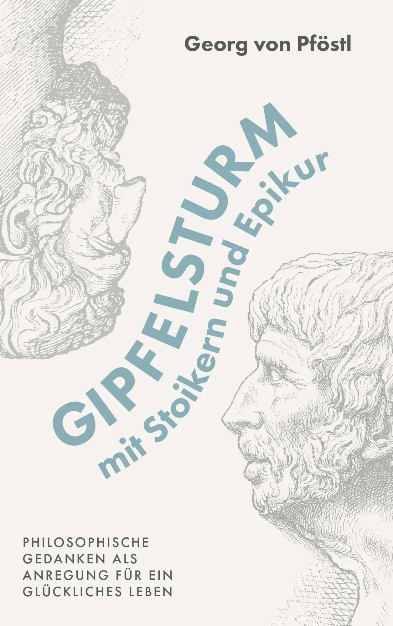 Cover: 9783991927402 | Gipfelsturm mit Stoikern und Epikur | Georg von Pföstl | Taschenbuch