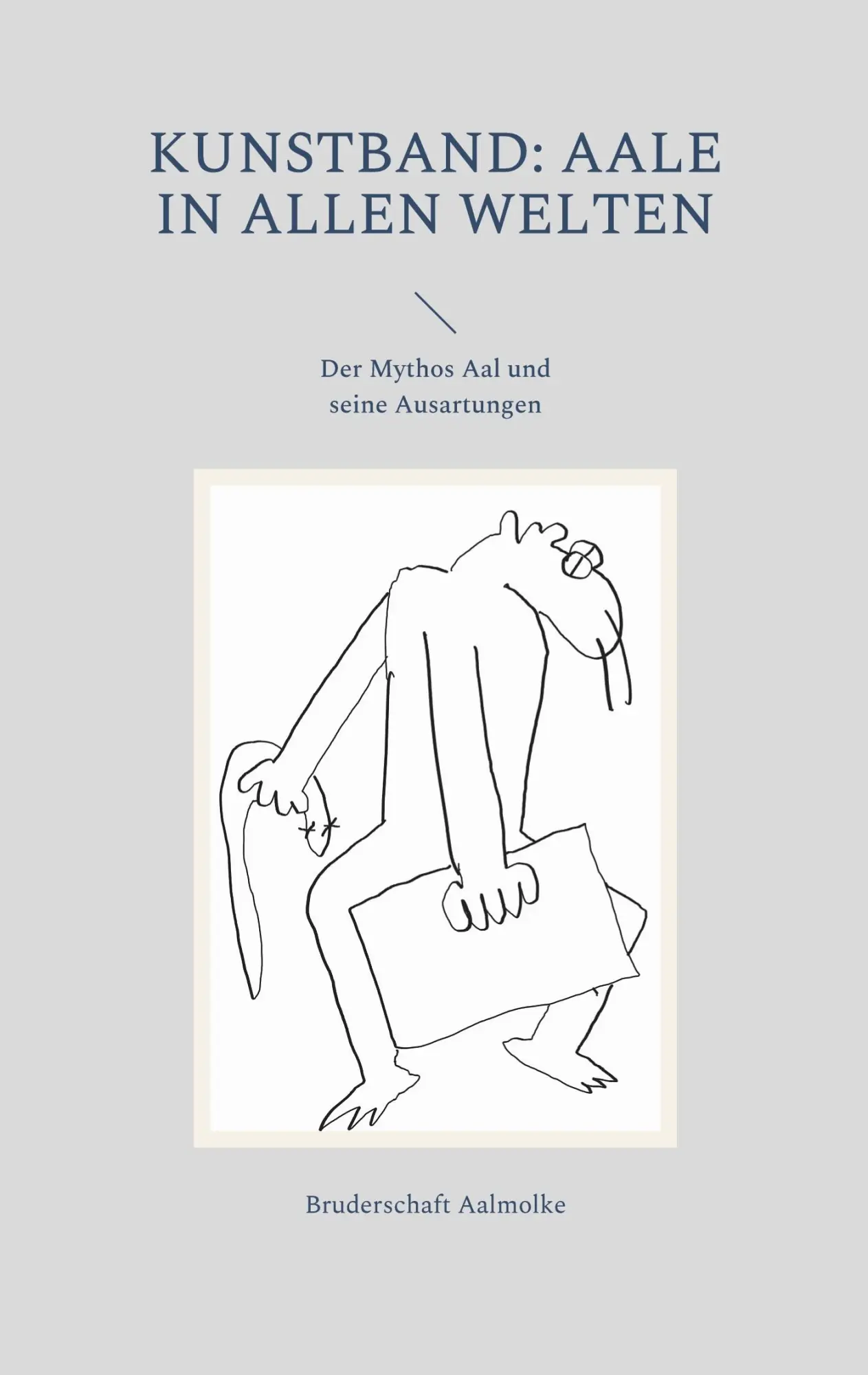 Cover: 9783756837502 | Kunstband: Aale in allen Welten | Der Mythos Aal und seine Ausartungen
