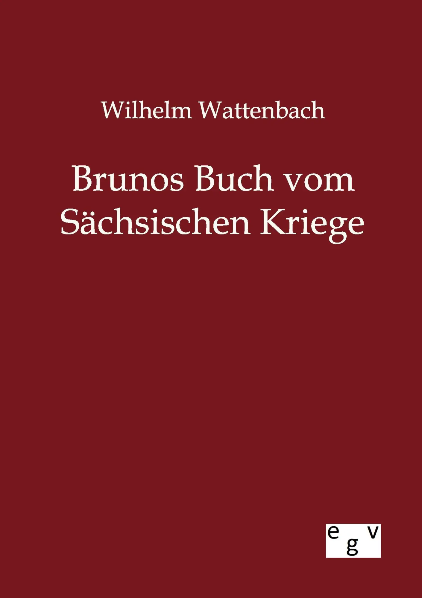 Cover: 9783863827502 | Brunos Buch vom Sächsischen Kriege | Wilhelm Wattenbach | Taschenbuch