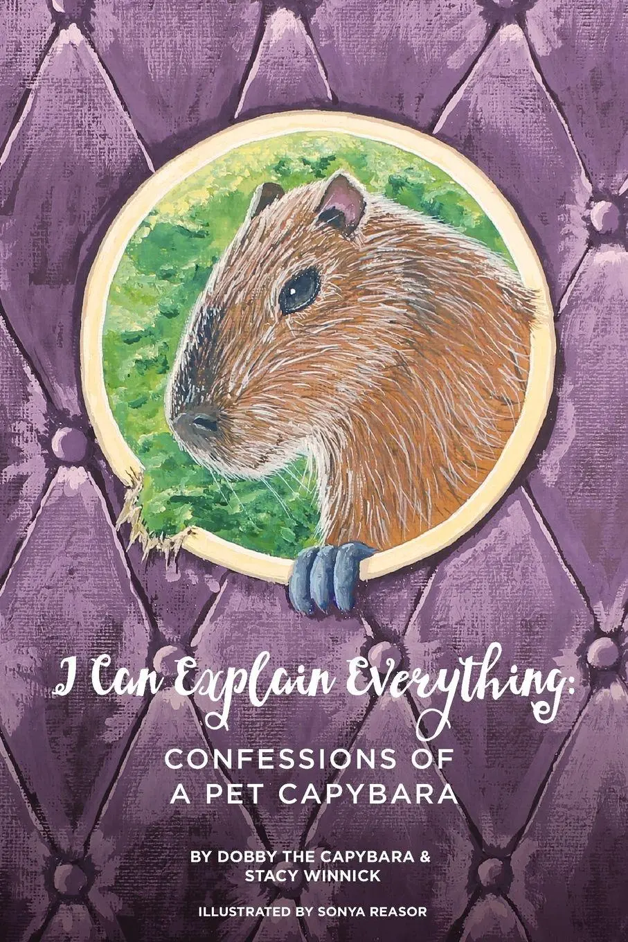 Cover: 9780999397602 | I Can Explain Everything | Confessions of a Pet Capybara | Winnick