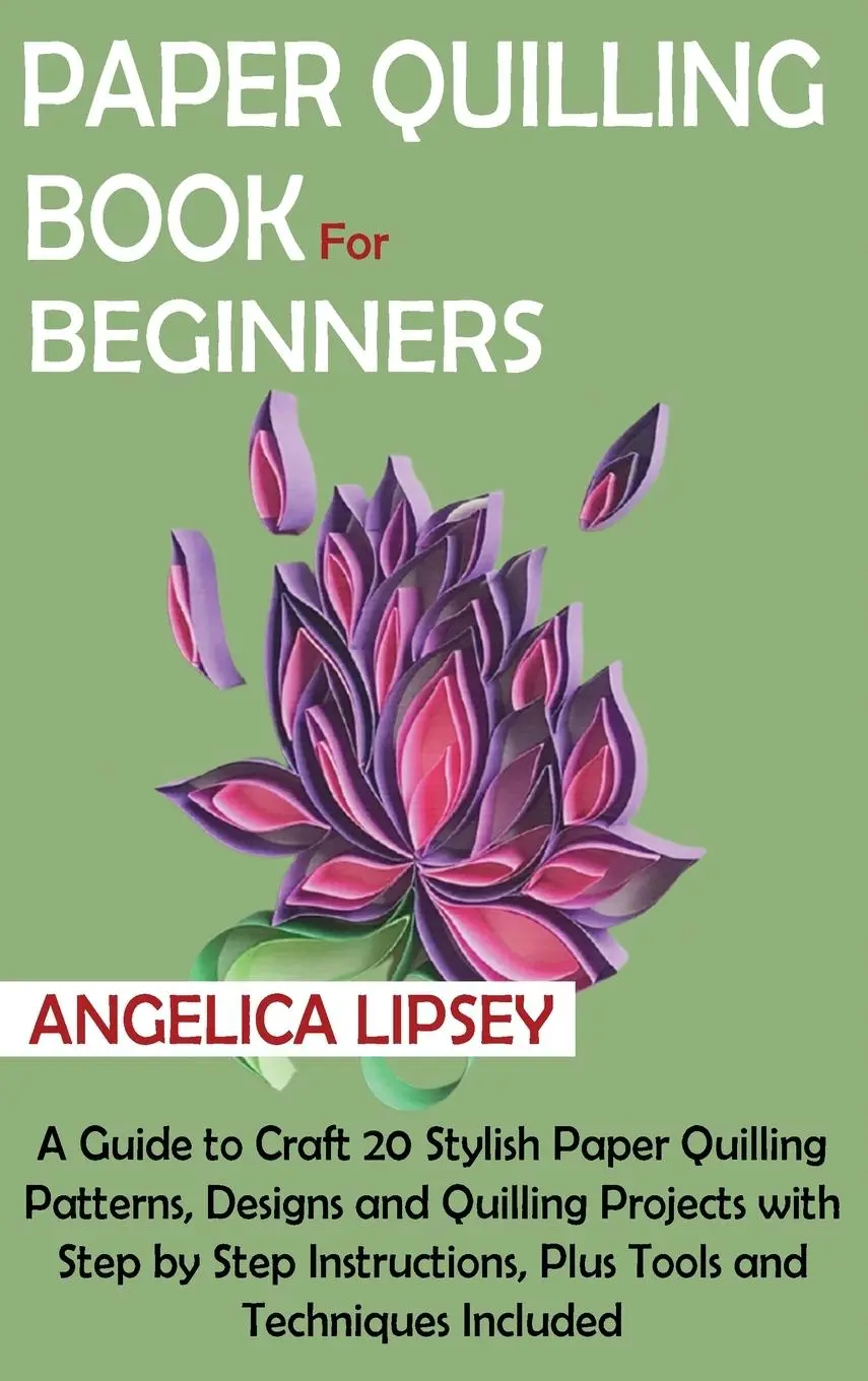Cover: 9781952597602 | Paper Quilling Book for Beginners | Angelica Lipsey | Buch | Englisch