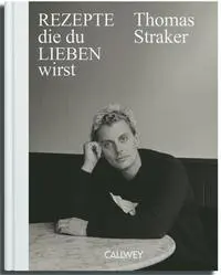 Cover: 9783766727602 | Rezepte, die du lieben wirst | Thomas Straker | Buch | 272 S. | 2025
